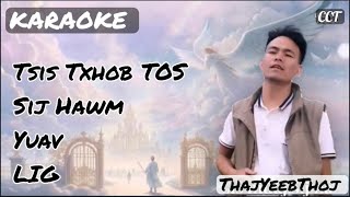 KARAOKE 🎤 TXHOB TOS SIJ HAWM YUAV LIG (suab nkauj ntseeg tawm tshiab)(copyright: ChichiaThao) 2025