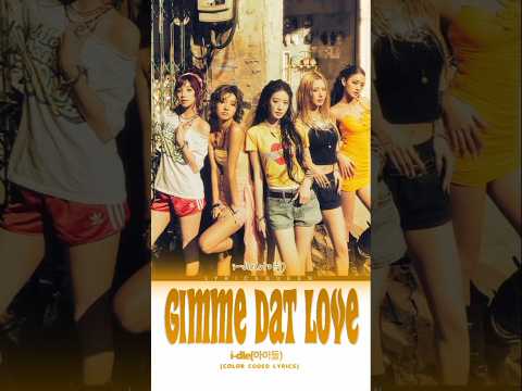 💕i-dle - GIMME DAT LOVE💓#songlyrics #trending #viral #fyp #popular #shorts #idle #gimmedatlove