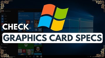 Windows 10 - How to Check Which Graphics Card you Have?