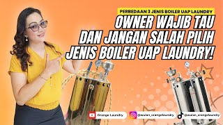 Jangan Salah Pilih Boiler Uap! | Review Boiler Uap Laundry