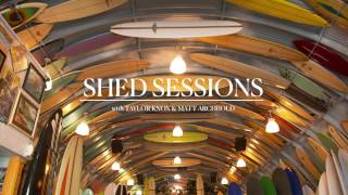 Shed Sessions: Taylor Knox & Matt 'Archy' Archbold