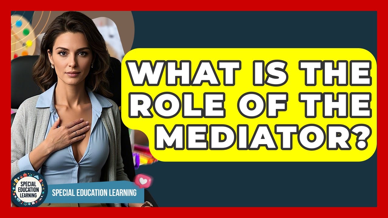 What Is The Role Of The Mediator? - Special Education Learning - YouTube