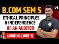 Ethical principles and independence of an auditor | Lecture - 5 | Bcom Sem 5 | As per NEP | UGT