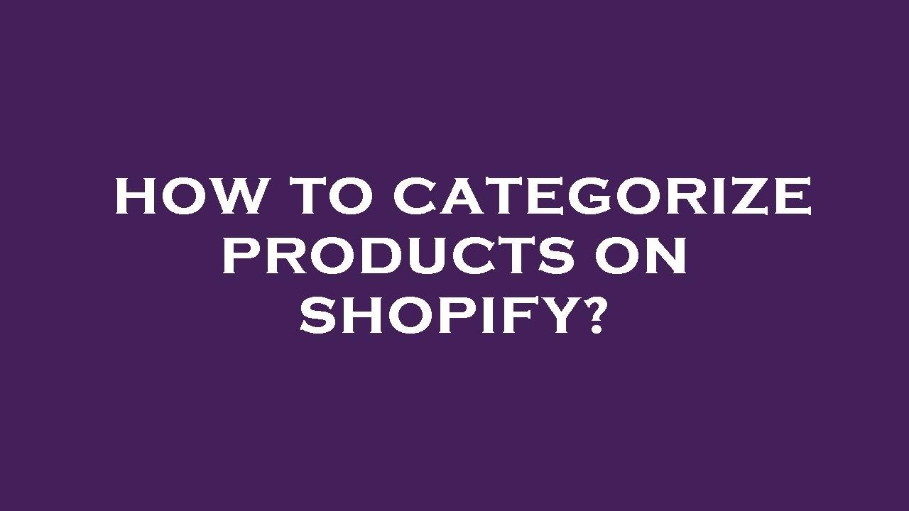 How To Categorize Products On Shopify YouTube