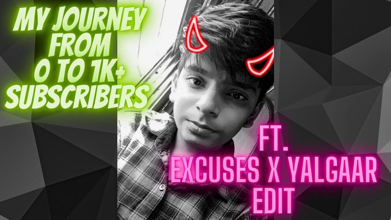 My Journey From 0 To 1K+ Subscribers | Ft. Excuses & Yalgaar - YouTube
