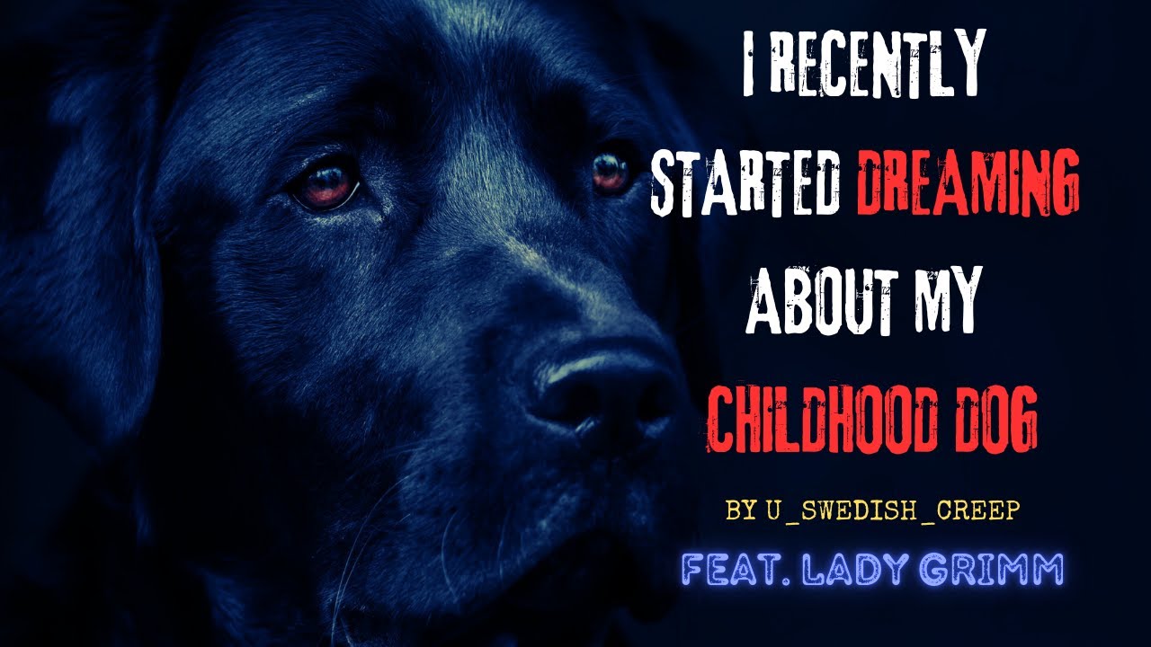 I recently started dreaming about my childhood dog by U_Swedish_Creep (feat. LadyGrimm)