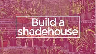 Installing a shadehouse