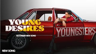 Young Desires - Hustinder New Song Youngsters Album New Punjabi Song