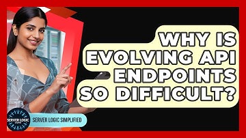 Why Is Evolving API Endpoints So Difficult? - Server Logic Simplified