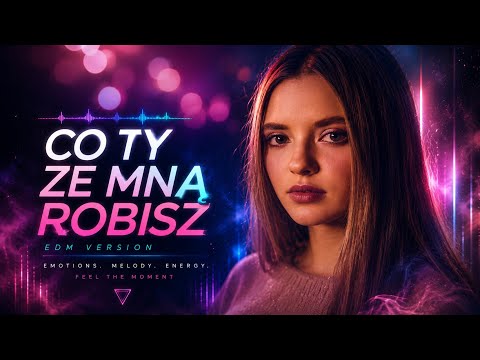 Co Ty ze mną robisz ? - SoundAIchemy (EDM Version) 2026 @SoundAIchemy1