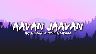 Aavan Jaavan - Arijit Singh & Nikhita Gandhi (Lyrics) | War 2