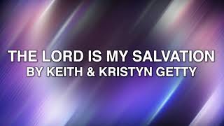 Video thumbnail of "The Lord Is My Salvation - Keith and Kristyn Getty (Lyrics)"