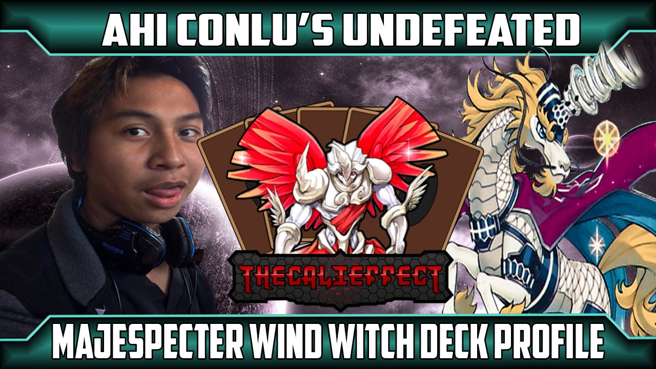 Ahi Conlu's Undefeated Majespecter WindWitch Deck Profile!!!