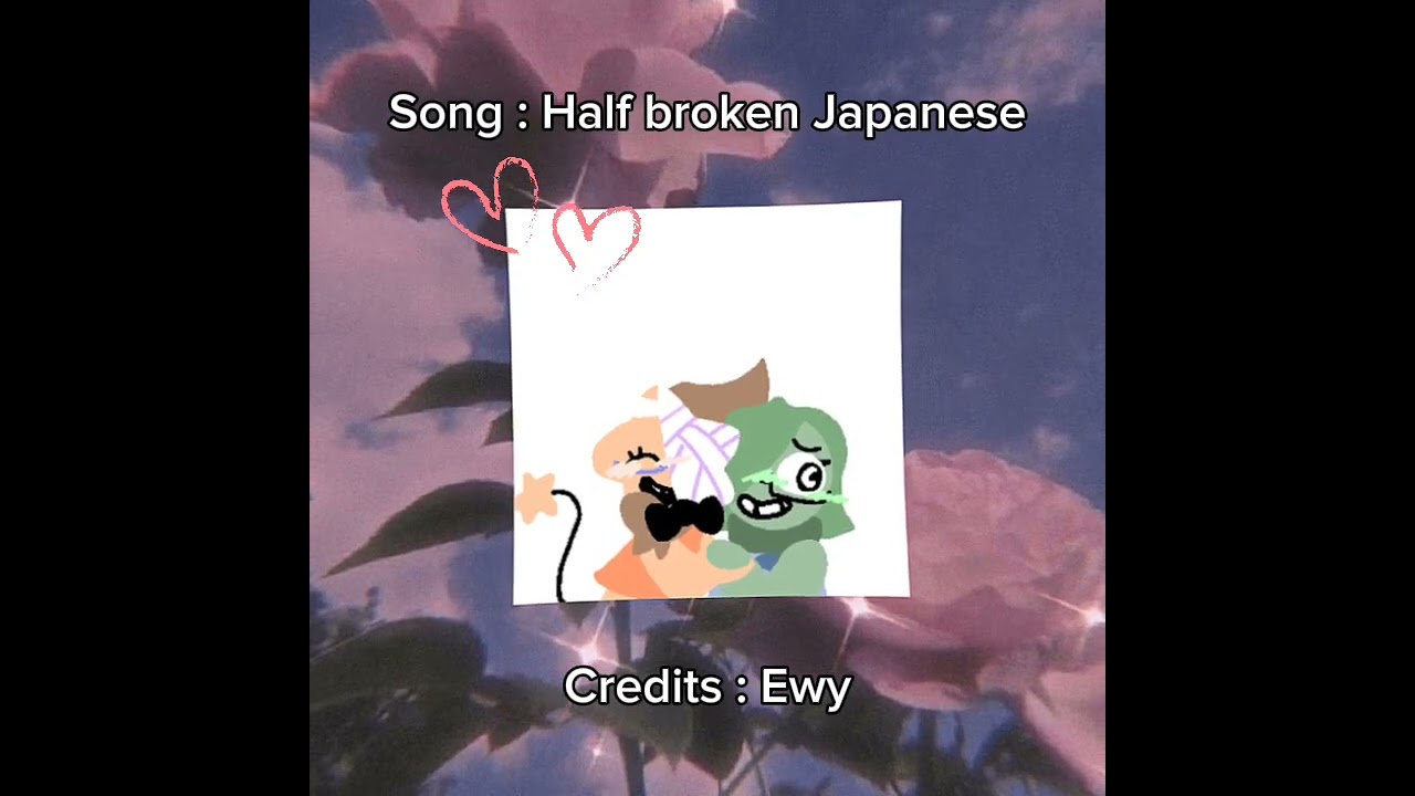 Song Name:Half broken Japanese)