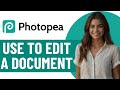 How To Edit A Document In Photopea | FULL Feature Breakdown