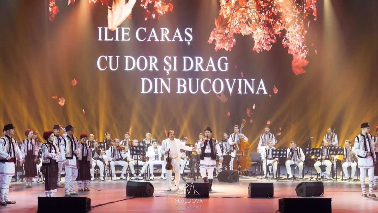 ILIE CARAȘ  CU DOR SI DRAG DIN BUCOVINA  Palatul National ,,Nicolae Sulac,,din Chișinau