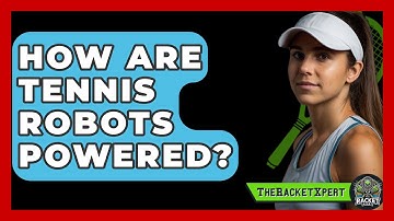 How Are Tennis Robots Powered? - The Racket Xpert