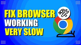 How To Fix Chrome Browser Working Very Slow (Quick Fix)