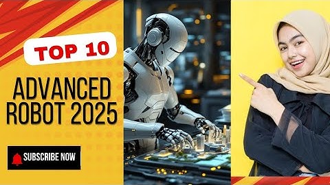 Top 10 Most Advanced Robots in the World 2025