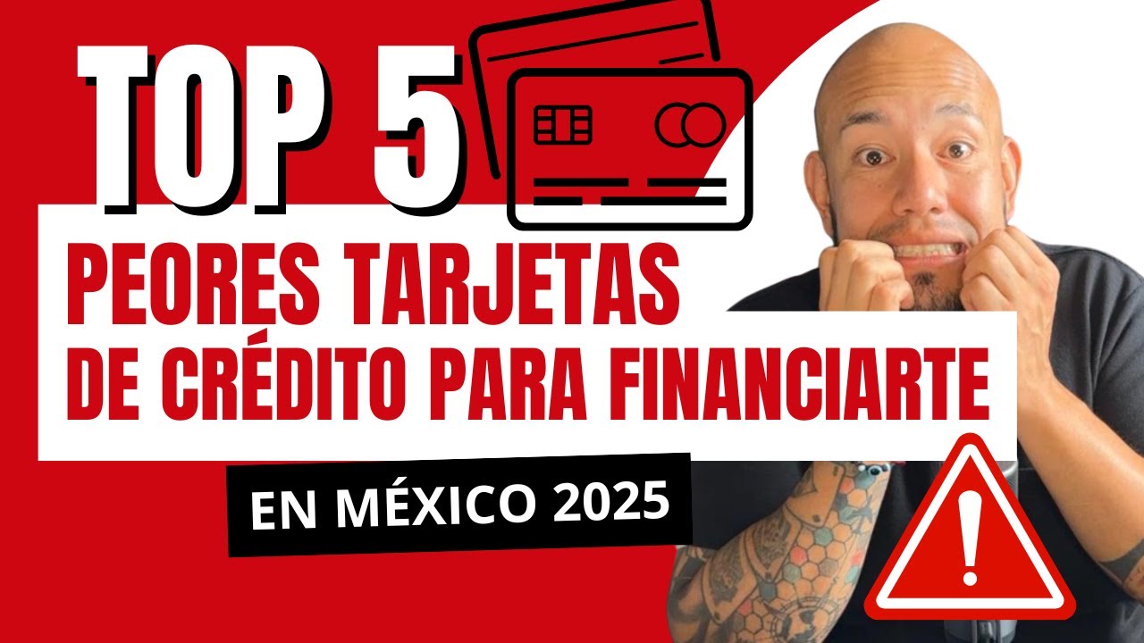 “🚨 Las 5 peores tarjetas de crédito para financiarte en México 2025 ...