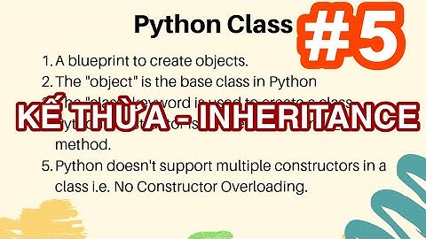 Lập trình hướng đối tượng trong Python #5: Tìm hiểu Inheritance - kế thừa lớp