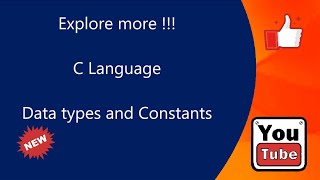 C Language - Datatypes and constants - Explore More !!!