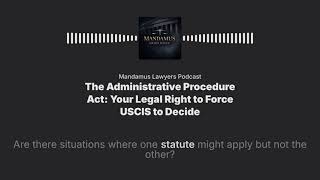 The Administrative Procedure Act: Your Legal Right to Force USCIS to Decide