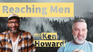How do we Reach Men with Ken Howard