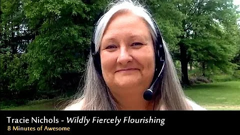 Tracie Nichols, Wildly Fiercely Flourishing + 8 Mi...