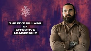 The Five Pillars of Effective Leadership