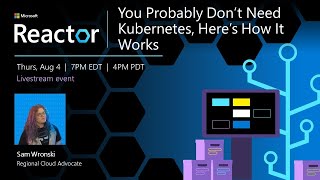 You Probably Don’t Need Kubernetes, Here’s How It Works