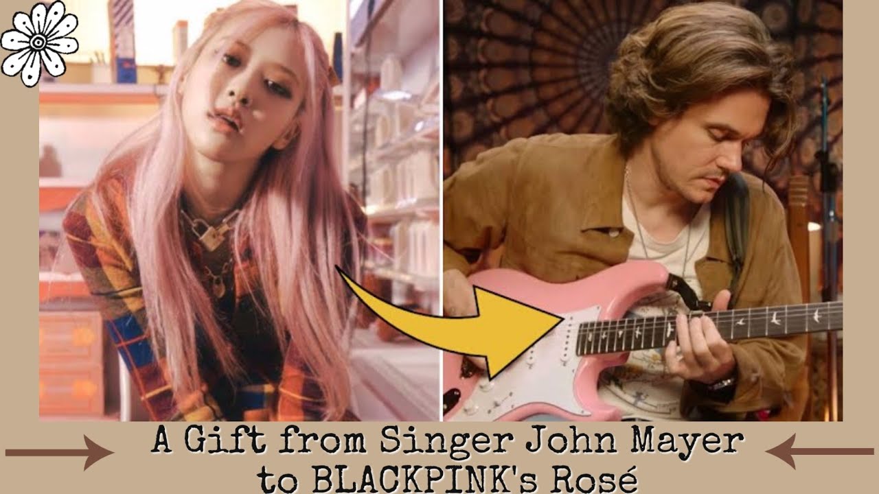 BLACKPINK’s Rosé Just Received A Gift From Singer John Mayer