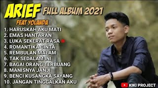 ARIEF  FEAT YOLANDA FULL ALBUM 2021 - HARUSKAH AKU MATI