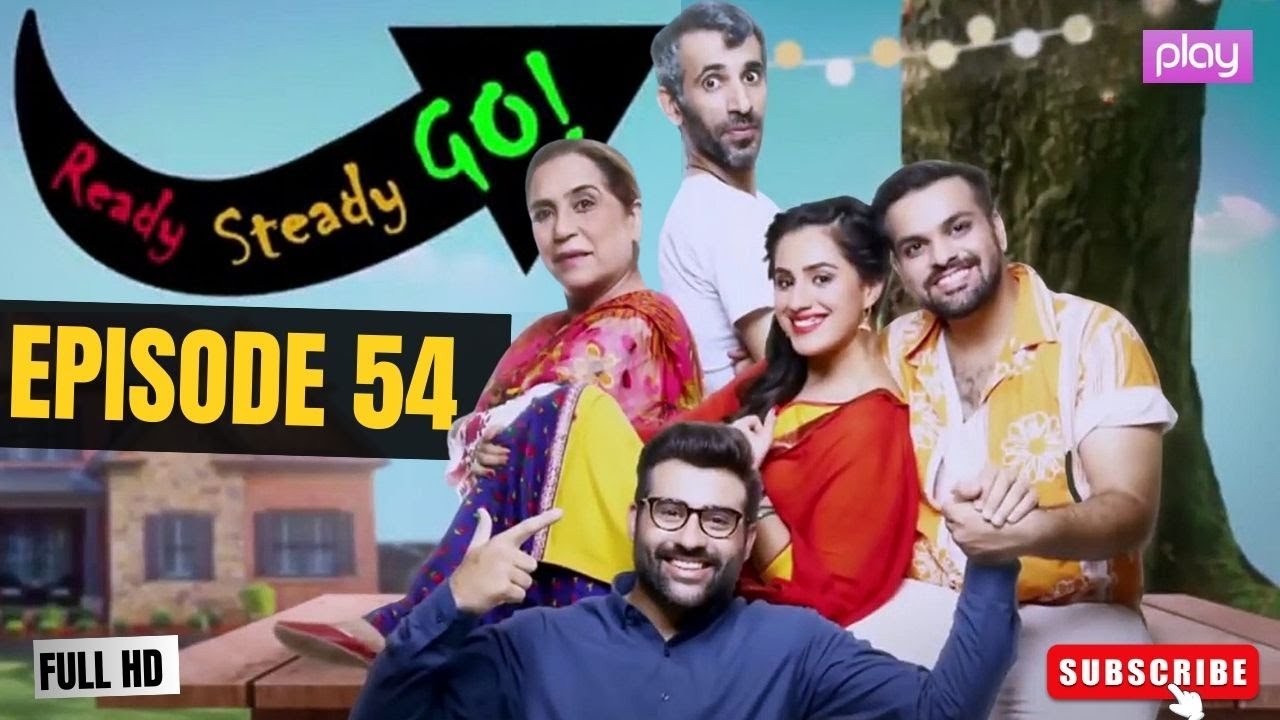 Ready Steady Go - Episode 54 | New Pakistani Drama | Comedy 2025