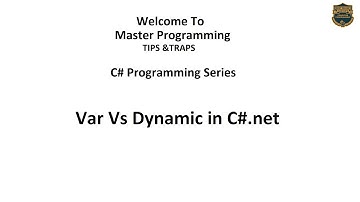 Var Vs Dynamic in C#.net | Master Programming Tips&Traps