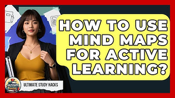 How To Use Mind Maps For Active Learning? - Ultimate Study Hacks