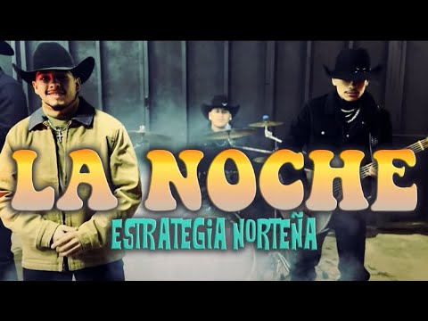 Estrategia Norteña - La Noche (Video Oficial)