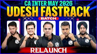 CA Inter Udesh Fastrack Batch Relaunch For May 2026 Exams 🔥
