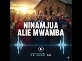NINAMJUA ALIE MWAMBA NEW GOSPEL SONG 2025 