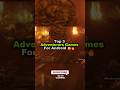 Top 3 Adventure Games for Mobile 😱🔥 | #shorts #adventuregame