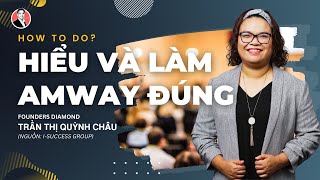 HIỂU VÀ LÀM AMWAY ĐÚNG | FOUNDERS DIAMOND TRẦN THỊ QUỲNH CHÂU