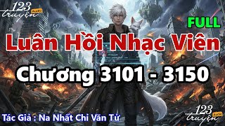 [Chương 3101 - 3150] Luân Hồi Nhạc Viên - Audio FULL