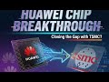 HUAWEI CHIP TECHNOLOGY IS CATCHING UP WITH TSMC. 
