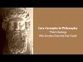 Plato, Apology | Why Socrates Does Not Fear Death | Philosophy Core Concepts