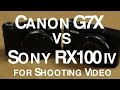 Canon G7X vs Sony RX100 for Shooting Video