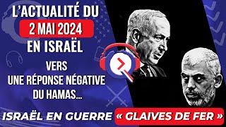 L'actualité du 2 mai 2024 - Vers une réponse négative du Hamas