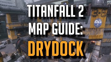 Titanfall 2 Map Guide - DRYDOCK | Iniquity