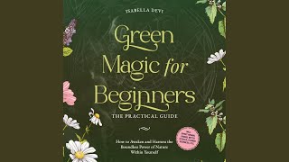 Chapter 119 - Green Magic for Beginners - The Practical Guide: How to Awaken and Harness the Boundless Power of Nature Within Yourself Badge / Incl. Spirit Animal Finder, Witch Rituals, Flower Essences, Etc. - Isabella Devi & Olivia Jones