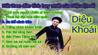 Những Bài Hát Then Đàn Tính Hay Nhất Của Diệu Khoái