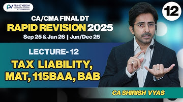 TAX LIAB, MAT,115BAA,BAB | CA/CMA FIN I SEP25&JAN26 I JUN/DEC25| DT RAP REV I LEC12 ICA SHIRISH VYAS